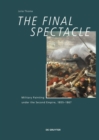 The Final Spectacle : Military Painting under the Second Empire, 1855-1867 - Book
