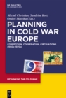Planning in Cold War Europe : Competition, Cooperation, Circulations (1950s-1970s) - eBook