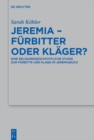 Jeremia - Furbitter oder Klager? : Eine religionsgeschichtliche Studie zur Furbitte und Klage im Jeremiabuch - eBook
