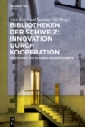 Bibliotheken der Schweiz: Innovation durch Kooperation : Festschrift fur Susanna Bliggenstorfer anlasslich ihres Rucktrittes als Direktorin der Zentralbibliothek Zurich - eBook