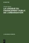 La logique du financement public de l'urbanisation - eBook
