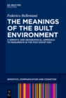 The Meanings of the Built Environment : A Semiotic and Geographical Approach to Monuments in the Post-Soviet Era - eBook
