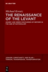 The Renaissance of the Levant : Arabic and Greek Discourses of Reform in the Age of Nationalism - eBook