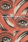 Rhapsodic Objects : Art, Agency, and Materiality (1700-2000) - Book