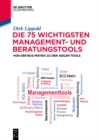 Die 75 wichtigsten Management- und Beratungstools : Von der BCG-Matrix zu den agilen Tools - eBook