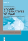 Violent Alternatives to War : Justifying Actions Against Contemporary Terrorism - eBook