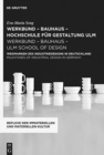 werkbund – bauhaus - hochschule fur gestaltung ulm / werkbund – bauhaus – ulm school of design : Wegmarken des Industriedesigns in Deutschland / Milestones of Industrial Design in Germany - Book