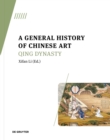 A General History of Chinese Art : Qing Dynasty - Book