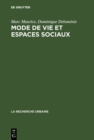 Mode de vie et espaces sociaux : Processus d'urbanisation et differenciation sociale dans deux zones urbaines de Marseille - eBook