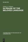 In Praise of the Beloved Language : A Comparative View of Positive Ethnolinguistic Consciousness - eBook
