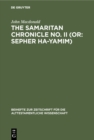 The Samaritan Chronicle No. II (or: Sepher Ha-Yamim) : From Joshua to Nebuchadnezzar - eBook