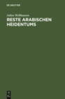 Reste arabischen Heidentums : Gesammelt und erlautert - eBook