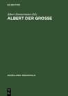 Albert der Groe : Seine Zeit, sein Werk, seine Wirkung - eBook