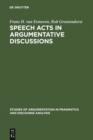 Speech Acts in Argumentative Discussions : A Theoretical Model for the Analysis of Discussions Directed towards Solving Conflicts of Opinion - eBook