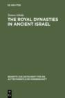 The Royal Dynasties in Ancient Israel : A Study on the Formation and Development of Royal-Dynastic Ideology - eBook