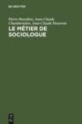 Le metier de sociologue : Prealables epistemologiques. Contient un entretien avec Pierre Bourdieu recueilli par Beate Krais - eBook