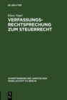 Verfassungsrechtsprechung zum Steuerrecht : Vortrag gehalten vor der Juristischen Gesellschaft zu Berlin am 16. September 1998 - eBook
