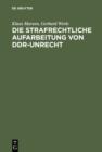 Die strafrechtliche Aufarbeitung von DDR-Unrecht : Eine Bilanz - eBook