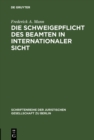 Die Schweigepflicht des Beamten in internationaler Sicht : Vortrag gehalten vor der Juristischen Gesellschaft zu Berlin am 5. Juli 1989 - eBook