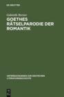 Goethes Ratselparodie der Romantik : Eine neue Lesart der "Wahlverwandtschaften" - eBook