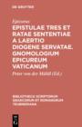 Epistulae tres et ratae sententiae a Laertio Diogene servatae. Gnomologium Epicureum Vaticanum - eBook