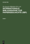 Internationale Bibliographie zur Papiergeschichte (IBP) : Berichtszeit: bis einschlielich Erscheinungsjahr 1996 - eBook