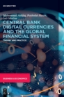 Central Bank Digital Currencies and the Global Financial System : Theory and Practice - Book