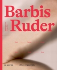 Barbis Ruder. Werk – Zyklus – Korper / Work – Cycle – Body - Book
