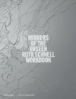 Ruth Schnell – WORKBOOK : Mirrors of the Unseen - Book