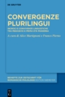 Convergenze plurilingui : Incroci e convivenze linguistiche tra Medioevo e prima eta moderna - eBook