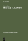 Mikhail N. Katkov : A political biography. 1818-1887 - eBook