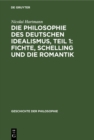 Die Philosophie des deutschen Idealismus, Teil 1: Fichte, Schelling und die Romantik - eBook