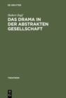 Das Drama in der abstrakten Gesellschaft : Zur Theorie und Struktur des modernen englischen Dramas - eBook