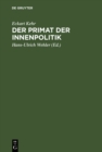 Der Primat der Innenpolitik : Gesammelte Aufsatze zur preuisch-deutschen Sozialgeschichte im 19. und 20. Jahrhundert - eBook