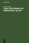 Two statesmen of mediaeval Islam : Vizir Ibn Hubayra (499-560AH/1105-1165AD) and Caliph an-Nasir li Din Allah (553-622 AH/1158-1225 AD) - eBook