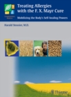 Treating Allergies with F.X. Mayr Therapy : Mobilizing the Body's Self-healing Powers - eBook