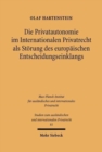 Die Privatautonomie im Internationalen Privatrecht als Stoerung des europaischen Entscheidungseinklangs : Neueste Entwicklungen in Frankreich, Deutschland und Italien - Book