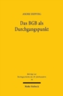 Das BGB als Durchgangspunkt : Privatrechtsmethode und Privatrechtsleitbilder bei Heinrich Lehmann (1876-1963) - Book