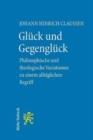 Gluck und Gegengluck : Philosophische und theologische Variationen uber einen alltaglichen Begriff - Book