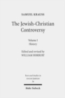 The Jewish-Christian Controversy : From the earliest times to 1789. Vol. 1: History - Book