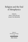 Religion and the End of Metaphysics : Claremont Studies in the Philosophy of Religion, Conference 2006 - Book