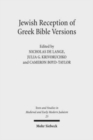 Jewish Reception of Greek Bible Versions : Studies in Their Use in Late Antiquity and the Middle Ages - Book
