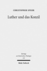 Luther und das Konzil : Zur Entwicklung eines zentralen Themas in der Reformationszeit - Book