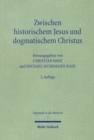 Zwischen historischem Jesus und dogmatischem Christus : Zum Stand der Christologie im 21. Jahrhundert - Book