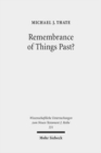 Remembrance of Things Past? : Albert Schweitzer, the Anxiety of Influence, and the Untidy Jesus of Markan Memory - Book