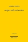 corpus und universitas : Romisches Korperschafts- und Gesellschaftsrecht: zwischen griechischer Philosophie und romischer Politik - Book