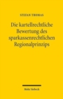 Die kartellrechtliche Bewertung des sparkassenrechtlichen Regionalprinzips - Book
