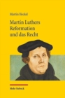 Martin Luthers Reformation und das Recht : Die Entwicklung der Theologie Luthers und ihre Auswirkung auf das Recht unter den Rahmenbedingungen der Reichsreform und der Territorialstaatsbildung im Kamp - Book
