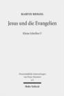 Jesus und die Evangelien : Kleine Schriften V - Book