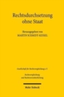 Rechtsdurchsetzung ohne Staat : Vortrage der Plenarsitzung und Eroffnungssitzung der 36. Tagung fur Rechtsvergleichung am 14. September 2017 in Basel - Book